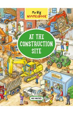 My Big Wimmelbook: At the Construction Site - Max Walther