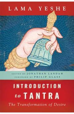 Introduction to Tantra: The Transformation of Desire - Thubten Yeshe