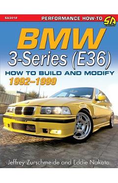 BMW 3-Series (E36) 1992-1999: How to Build and Modify - Jeffrey Zurschmeide