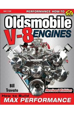 Oldsmobile V-8 Engines - Revised Edition: How to Build Max Performance - Bill Trovato