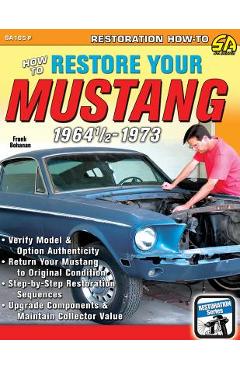 How to Restore Your Mustang 1964 1/2-1973 - Frank Bohanan