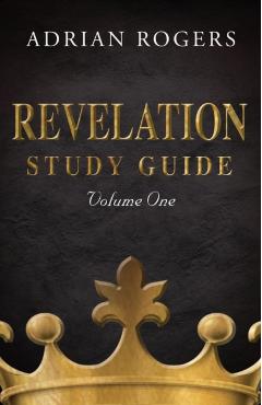 Revelation Study Guide (Volume 1): An Expository Analysis of Chapters 1-13 - Adrian Rogers