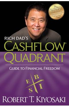Rich Dad's Cashflow Quadrant: Guide to Financial Freedom - Robert T. Kiyosaki