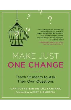 Make Just One Change: Teach Students to Ask Their Own Questions - Dan Rothstein