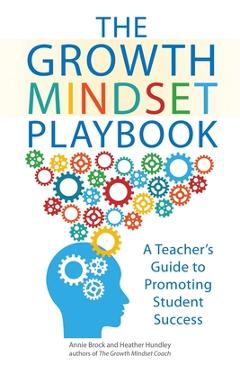 The Growth Mindset Playbook: A Teacher\'s Guide to Promoting Student Success - Annie Brock