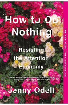 How to Do Nothing: Resisting the Attention Economy - Jenny Odell