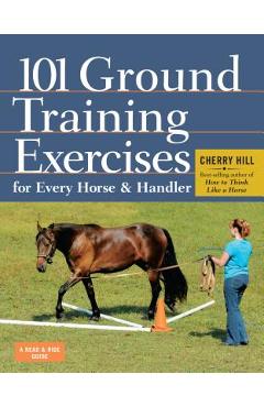 101 Ground Training Exercises for Every Horse & Handler - Cherry Hill