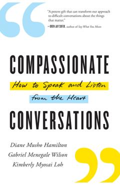 Compassionate Conversations: How to Speak and Listen from the Heart - Diane Musho Hamilton