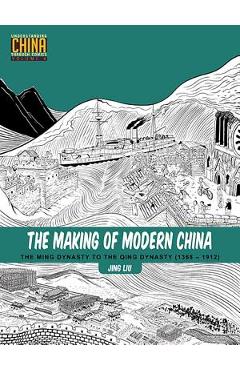The Making of Modern China: The Ming Dynasty to the Qing Dynasty (1368-1912)