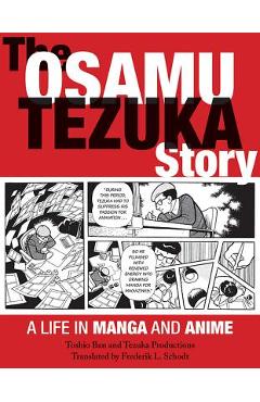 The Osamu Tezuka Story: A Life in Manga and Anime - Toshio Ban