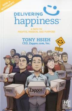 Delivering Happiness: A Path to Profits, Passion, and Purpose; A Round Table Comic - Tony Hsieh