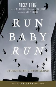 Run Baby Run-New Edition: The True Story Of A New York Gangster Finding Christ - Nicky Cruz