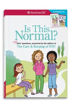 Is This Normal (Revised): More Girls\' Questions, Answered by the Editors of the Care & Keeping of You - Darcie Johnston