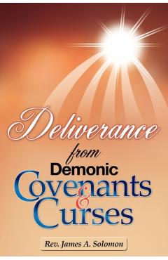 Deliverance from Demonic Covenants and Curses - Rev James A. Solomon