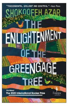 The Enlightenment of the Greengage Tree - Shokoofeh Azar