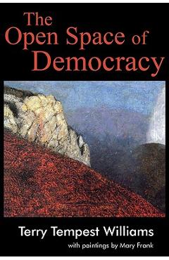The Open Space of Democracy - Terry Tempest Williams