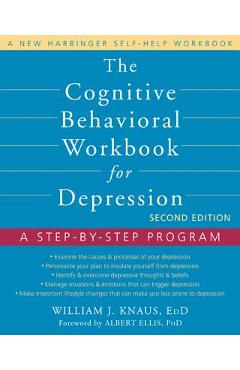 The Cognitive Behavioral Workbook for Depression: A Step-By-Step Program - William J. Knaus