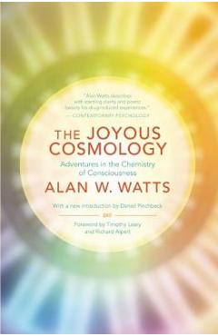 The Joyous Cosmology: Adventures in the Chemistry of Consciousness - Alan Watts