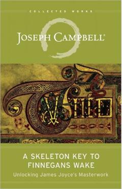 A Skeleton Key to Finnegans Wake: Unlocking James Joyce's Masterwork - Joseph Campbell
