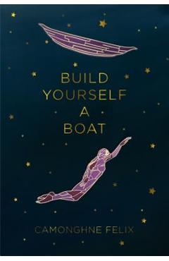 Build Yourself a Boat - Camonghne Felix