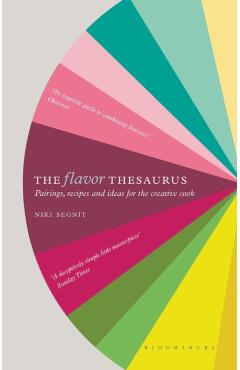 The Flavor Thesaurus: A Compendium of Pairings, Recipes and Ideas for the Creative Cook - Niki Segnit