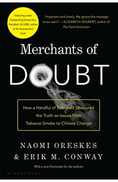 Merchants of Doubt: How a Handful of Scientists Obscured the Truth on Issues from Tobacco Smoke to Global Warming - Naomi Oreskes