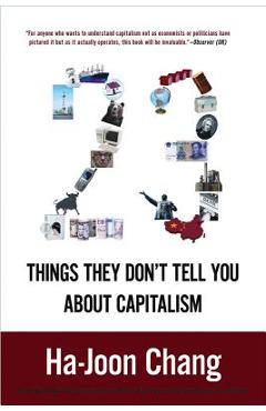23 Things They Don\'t Tell You about Capitalism - Ha-joon Chang