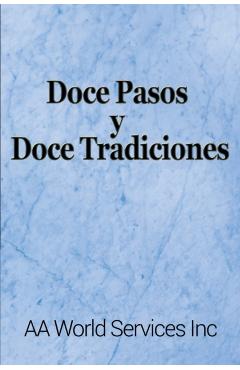 Doce Pasos y Doce Tradiciones - Aa World Services Inc