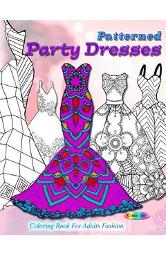 Patterned party dresses: Coloring book for adults fashion - Color Joy
