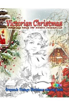 Victorian Christmas coloring book for adults relaxation: Greyscale vintage Christmas coloring book - Color Joy