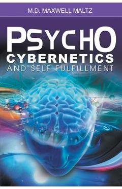 Psycho-Cybernetics and Self-Fulfillment - Maxwell Maltz