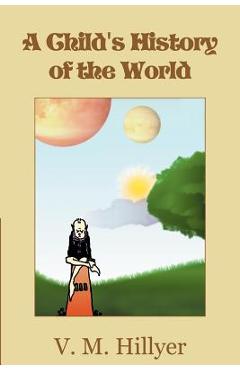 A Child\'s History of the World - V. M. Hillyer