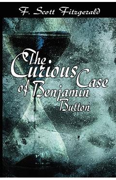 The curious case of benjamin button - f. scott fitzgerald