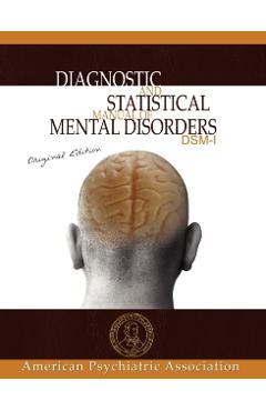 Diagnostic and Statistical Manual of Mental Disorders: DSM-I Original Edition - American Psychiatric Association