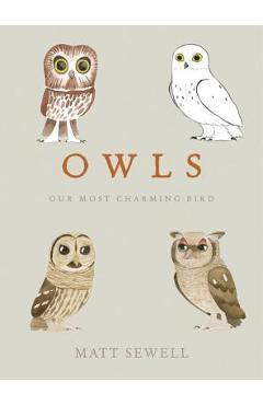 Owls: Our Most Charming Bird - Matt Sewell