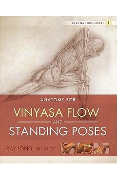 Anatomy for Vinyasa Flow and Standing Poses - Ray Long