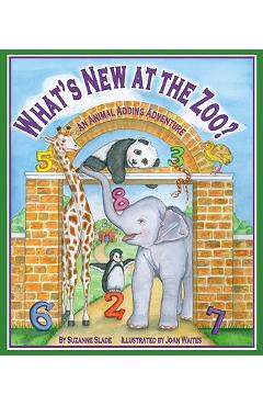 What\'s New at the Zoo?: An Animal Adding Adventure - Suzanne Slade