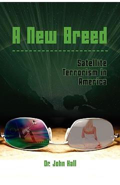 A New Breed Satellite Terrorism - John Hall