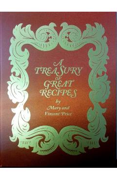 A Treasury of Great Recipes, 50th Anniversary Edition: Famous Specialties of the World's Foremost Restaurants Adapted for the American Kitchen - Vincent Price
