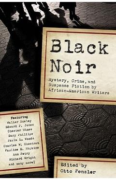 Black Noir: Mystery, Crime, and Suspense Fiction by African-American Writers - Otto Penzler