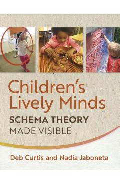 Children\'s Lively Minds: Schema Theory Made Visible - Deb Curtis