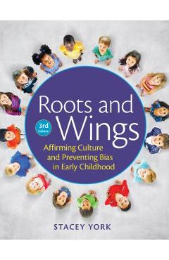 Roots and Wings: Affirming Culture and Preventing Bias in Early Childhood - Stacey York