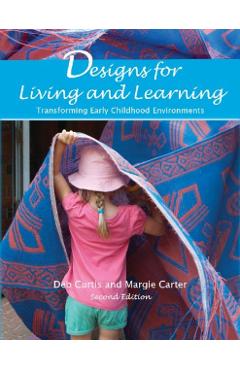Designs for Living and Learning: Transforming Early Childhood Environments - Deb Curtis