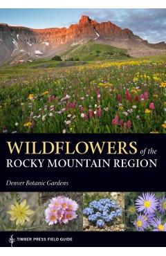 Wildflowers of the Rocky Mountain Region - Denver Botanic Gardens