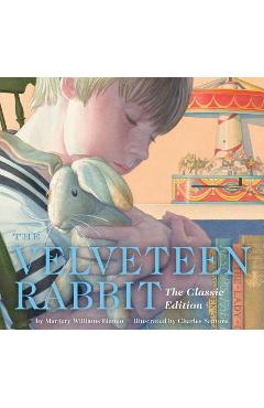 The Velveteen Rabbit: Or, How Toys Become Real - Charles Santore