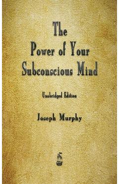 The Power of Your Subconscious Mind - Joseph Murphy
