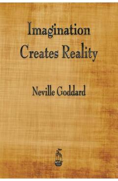 Imagination Creates Reality - Neville Goddard