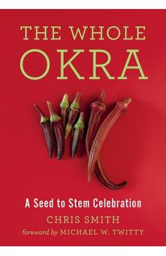 The Whole Okra: A Seed to Stem Celebration - Chris Smith