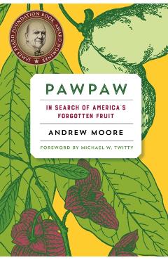 Pawpaw: In Search of America's Forgotten Fruit - Andrew Moore