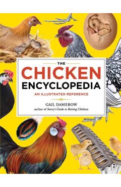 The Chicken Encyclopedia: An Illustrated Reference - Gail Damerow
